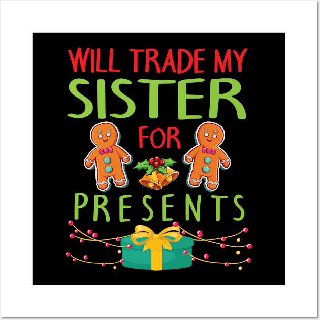 Will Trade My Sister For Presents Merry Christmas Xmas Day Wall Art by bakhanh123